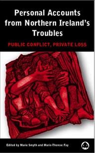 Personal accounts from Northern Ireland's troubles [electronic resource] : public conflict, private loss / edited by Marie Smyth and Marie-Therese Fay.