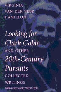 Looking for Clark Gable and other 20th-century pursuits [electronic resource] : collected writings / Virginia Van der Veer Hamilton ; with a foreword by Wayne Flynt.