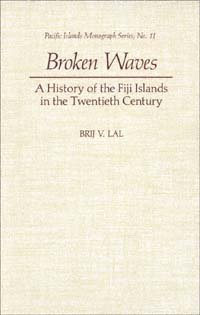 Broken waves [electronic resource] : a history of the Fiji Islands in the twentieth century / Brij V. Lal.