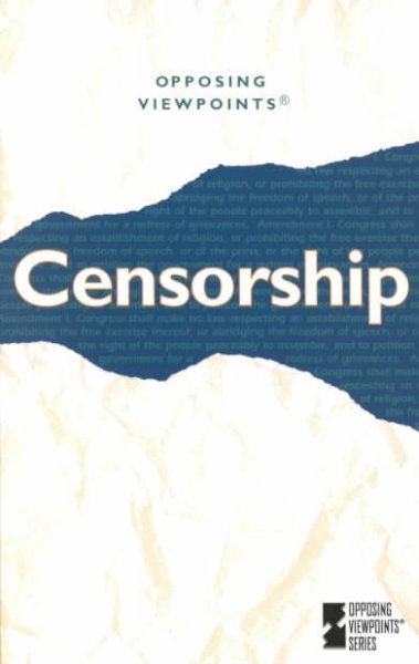 Censorship : opposing viewpoints / Tamara L. Roleff, book editor.