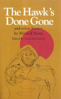 The hawk's done gone [electronic resource] : and other stories / Mildred Haun ; edited by Herschel Gower.