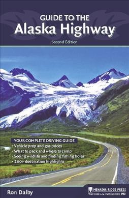 Guide to the Alaska Highway / Ron Dalby.