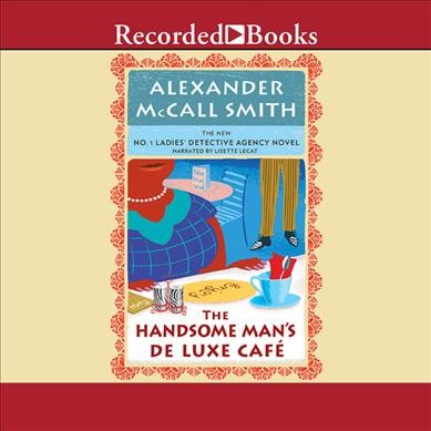 The Handsome Man's De Luxe Cafe [sound recording] / by Alexander McCall Smith.