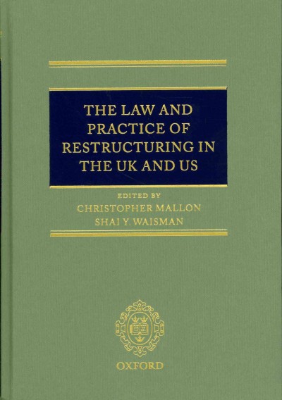 The law and practice of restructuring in the UK and US [electronic resource] / edited by Christopher Mallon, Shai Y. Waisman.