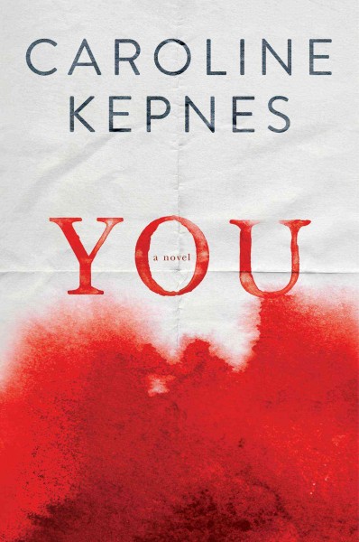 You : a novel / Caroline Kepnes.