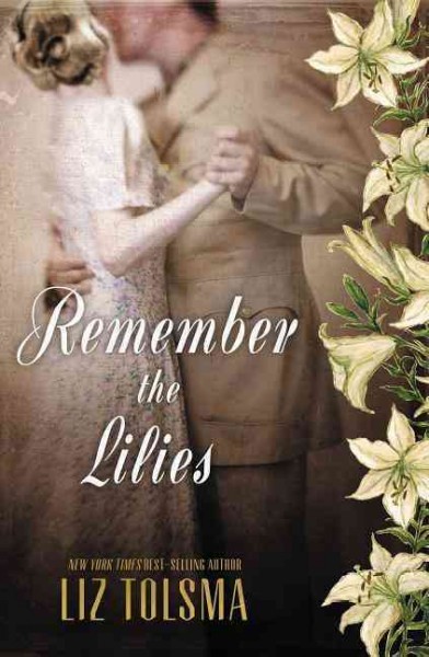 Remember the lilies / Liz Tolsma.