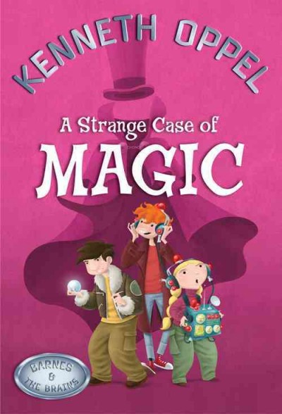 A strange case of magic [electronic resource] / Kenneth Oppel.