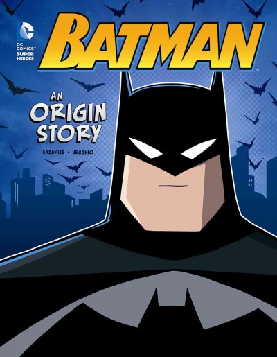 Batman : an origin story / written by John Sazaklis ; illustrated by Luciano Vecchio.
