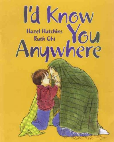 I'd know you anywhere / Hazel Hutchins ; illustrated by Ruth Ohi.