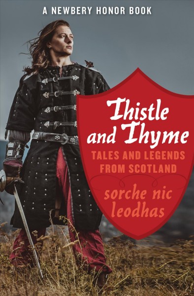 Thistle and thyme [electronic resource] : tales and legends from Scotland / Nic Sorche Leodhas.