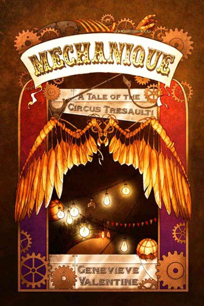 Mechanique : a tale of the Circus Tresaulti / Genevieve Valentine.