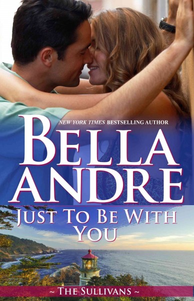 Just to be with you / Bella Andre.