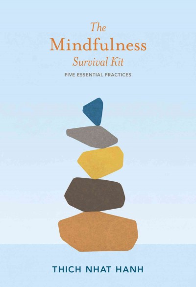 The mindfulness survival kit / Thích Nhá̂t Hạnh.