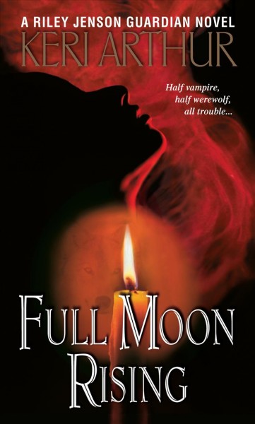 Full moon rising [electronic resource] / Keri Arthur.