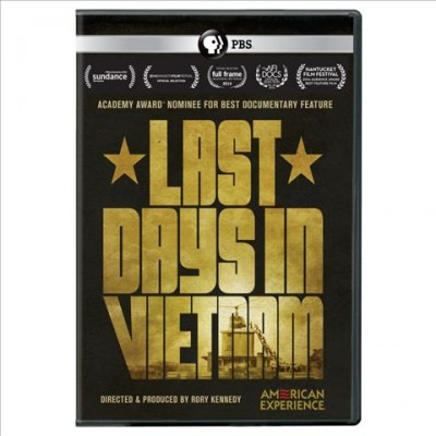 Last days in Vietnam / American Experience Films PBS presents ; a Moxie Firecracker production ; Moxie Firecracker Films ; directed and produced by Rory Kennedy ; written by Keven McAlester, Mark Bailey.