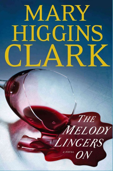 The melody lingers on : a novel / Mary Higgins Clark