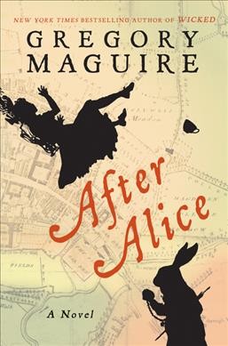 After Alice / Gregory Maguire.