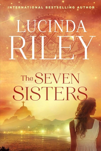 The seven sisters : a novel / by Lucinda Riley.