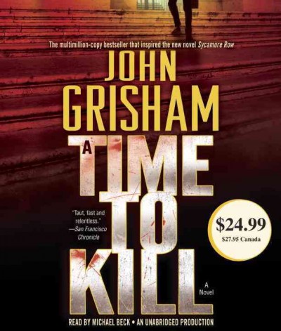 A time to kill [sound recording] : a novel / John Grisham.