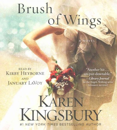 Brush of wings : a novel / Karen Kingsbury.