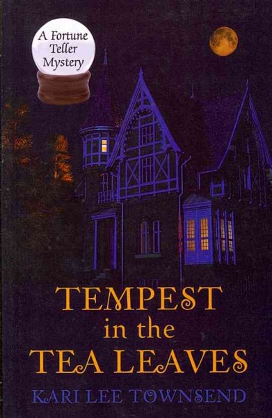 Tempest in the tea leaves [large print] : a Fortune Teller mystery / Kari Lee Townsend.