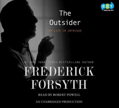 The outsider : my life in intrigue / Frederick Forsyth.