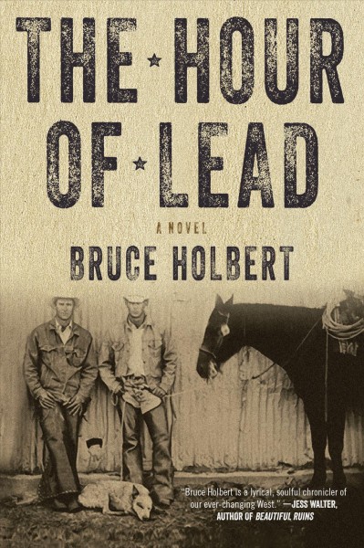 The hour of lead : a novel / Bruce Holbert. 