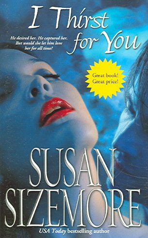 I thirst for you. [Book /] Susan Sizemore.
