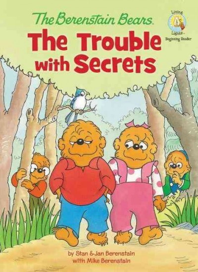 The Berenstain Bears [[Book] :] the trouble with secrets / by Stan and Jan Berenstain with Mike Berenstain.