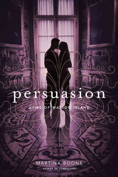 Heirs of Watson Island.  Bk 2  : Persuasion / by Martina Boone.