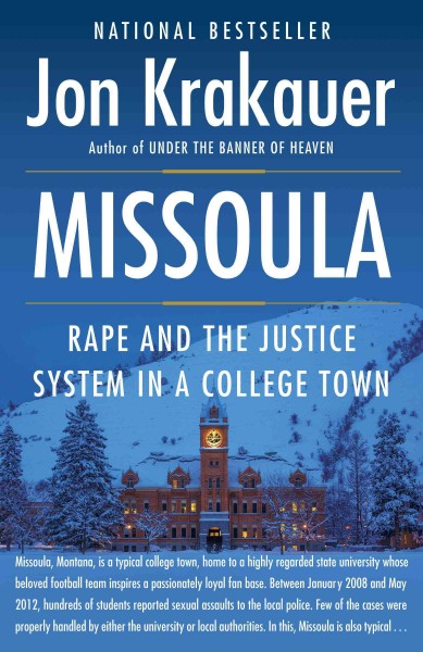 Missoula [electronic resource] : Rape and the Justice System in a College Town. Jon Krakauer.