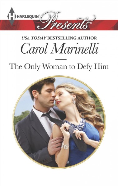 The only woman to defy him / Carol Marinelli.