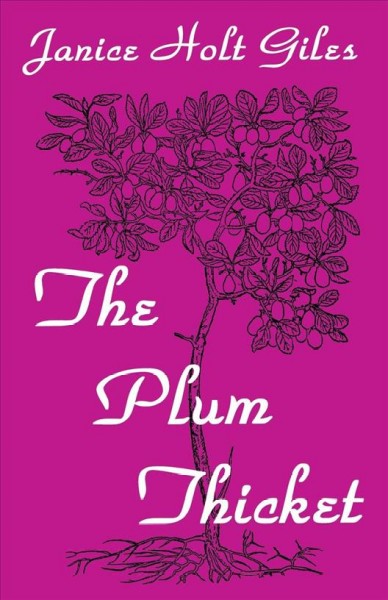 The plum thicket [electronic resource] / Janice Holt Giles ; foreword by Dianne Watkins.