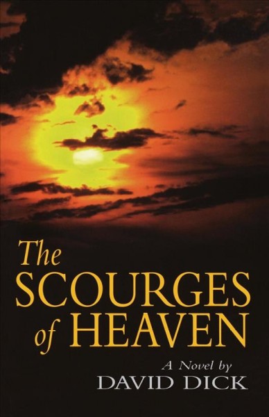 The scourges of heaven [electronic resource] : a novel / by David Dick.