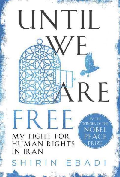Until we are free : my fight for human rights in Iran / Shirin Ebadi.