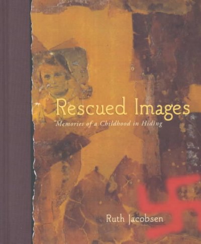 Rescued images: memories of a childhood in hiding