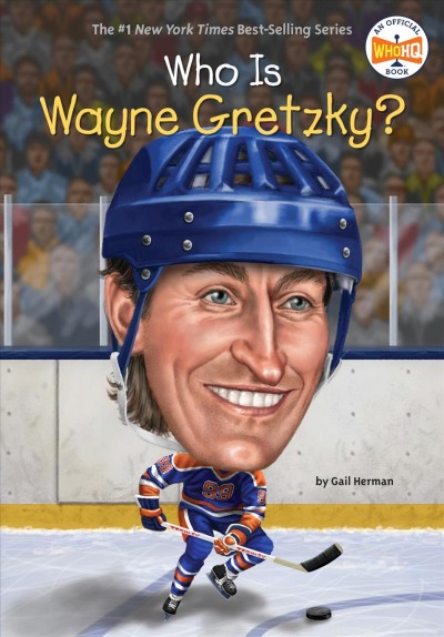 Who is Wayne Gretzky? / by Gail Herman ; illustrated by Ted Hammond.