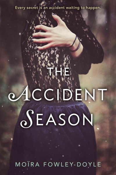 The accident season / by Moïra Fowley-Doyle.