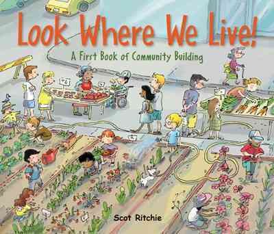 Look where we live! : a first book of community building / Scot Ritchie.