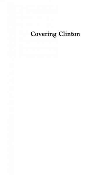 Covering Clinton [electronic resource] : the president and the press in the 1990s / Joseph Hayden.