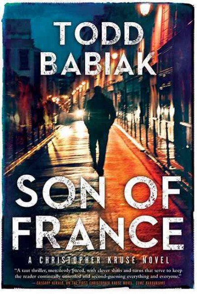 Son of France : a Christopher Kruse novel / Todd Babiak.