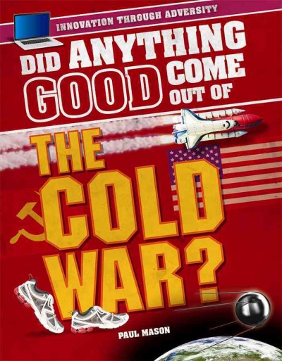 Did anything good come out of the Cold War? / Paul Mason.
