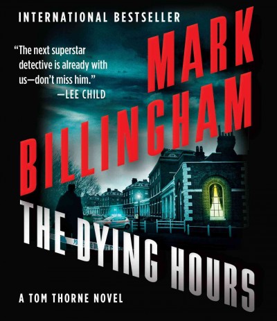The dying hours [sound recording (CD)] / written and read by Mark Billingham. 