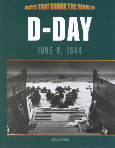 D-Day, June 6, 1944 / Sean Sheehan.