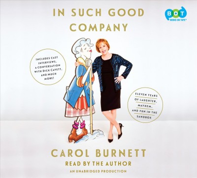 In such good company : eleven years of laughter, mayhem, and fun in the sandbox / Carol Burnett.