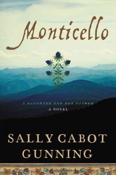 Monticello : a daughter and her father : a novel / Sally Cabot Gunning.