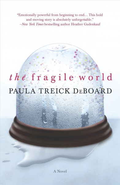 The fragile world / Paula Treick DeBoard.