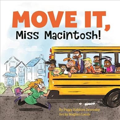 Move it, Miss Macintosh! / by Peggy Robbins Janousky ; art by Meghan Lands.