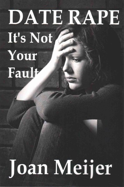 Date rape : it's not your fault / Joan Meijer.