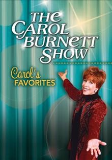 The Carol Burnett show. Carol's favorites / DVDs produced by Jeffrey Peisch ; contributing producer Carol Burnett.